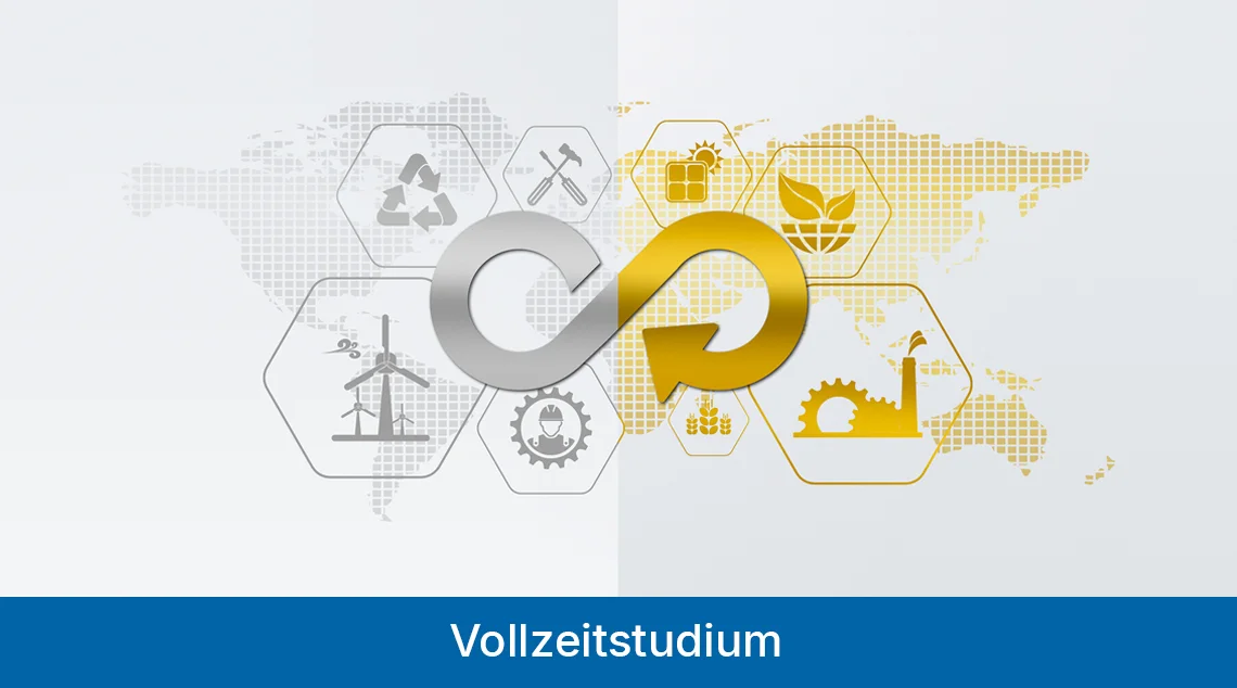 Grafik mit einer stilisierten Weltkarte im Hintergrund. Im Zentrum steht ein großer Kreislaufpfeil, links silbern und rechts goldfarben. Um den Pfeil sind Symbole für Recycling, erneuerbare Energien, Reparatur, Solarenergie, Landwirtschaft, Industrie und Produktion angeordnet. Am unteren Bildrand steht der Hinweis: „Vollzeitstudium“. 