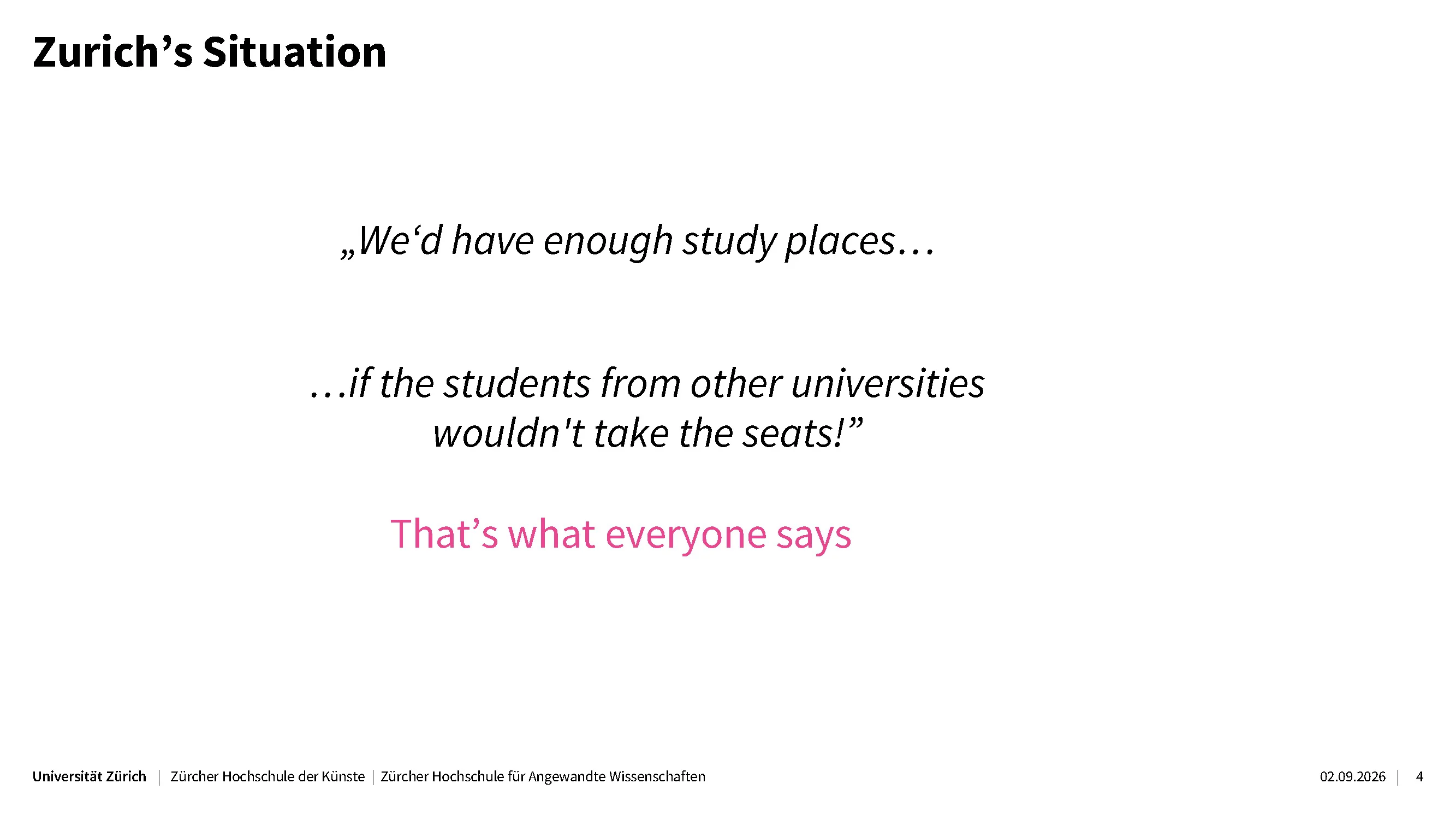 Präsentationsfolie «Zurich’s Situation» mit dem Zitat: «We'd have enough study places... if the students from other universities wouldn't take the seats!»